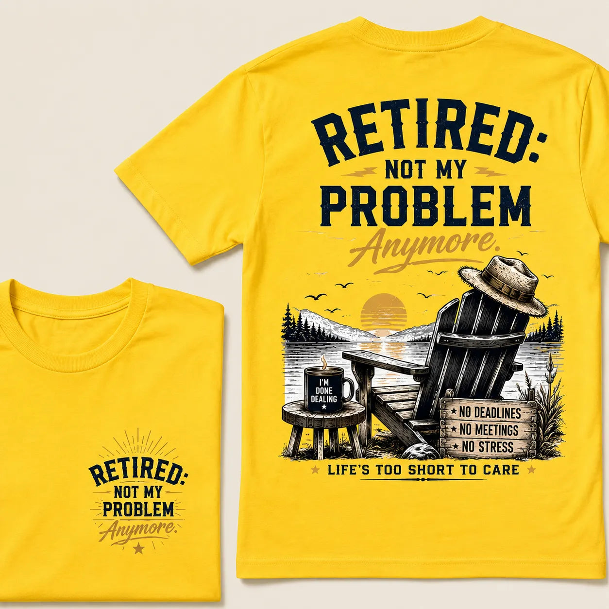 RETIRED Not My Problem Anymore No Deadlines No Meetings No Stress Life's Too Short To Care Lake House Graphic T-Shirt