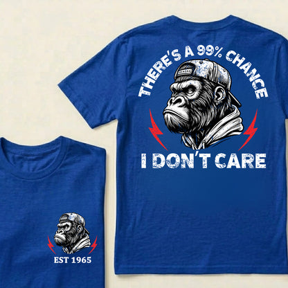 There's A 99% Chance I Don't Care Custom Est.Year T-Shirt