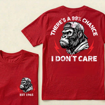 There's A 99% Chance I Don't Care Custom Est.Year T-Shirt