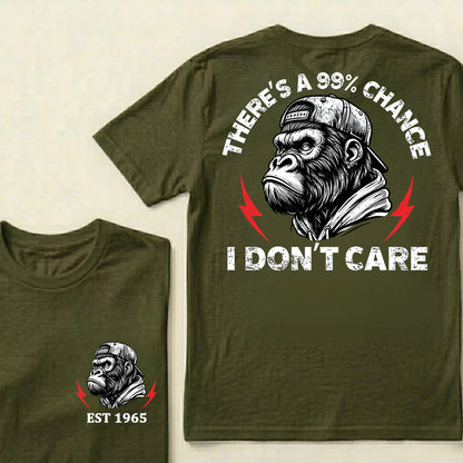 There's A 99% Chance I Don't Care Custom Est.Year T-Shirt