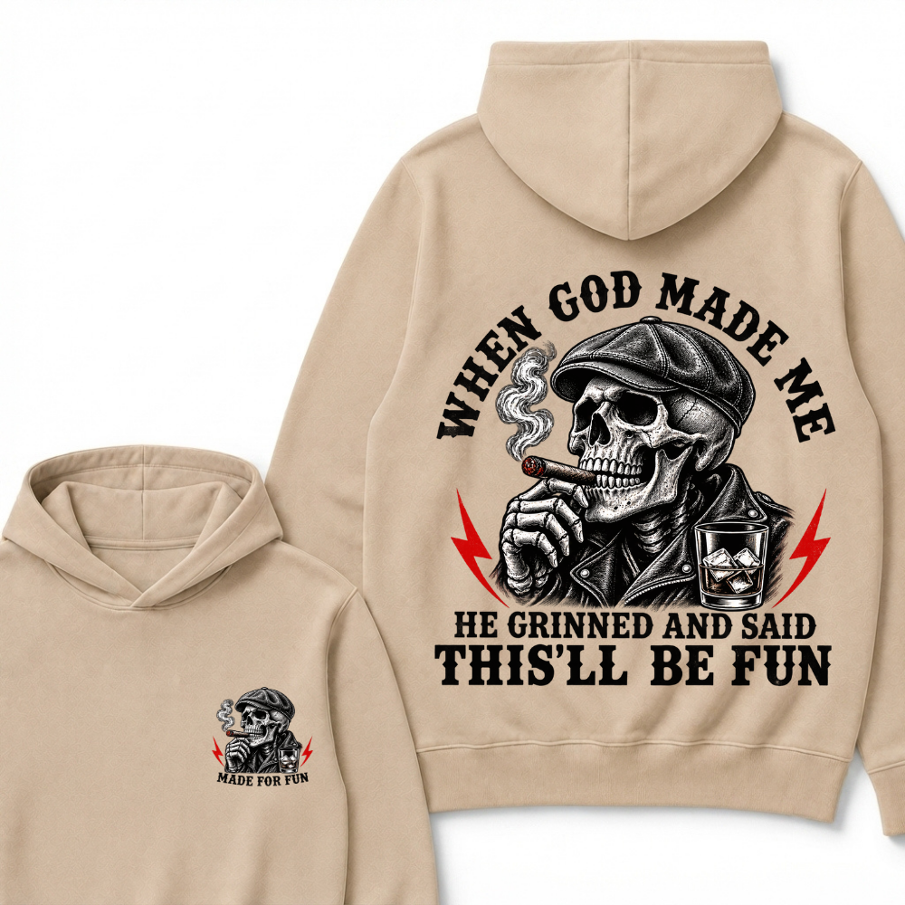 When God Made Me He Grinned And Said "This‘ll Be Fun" Hoodie