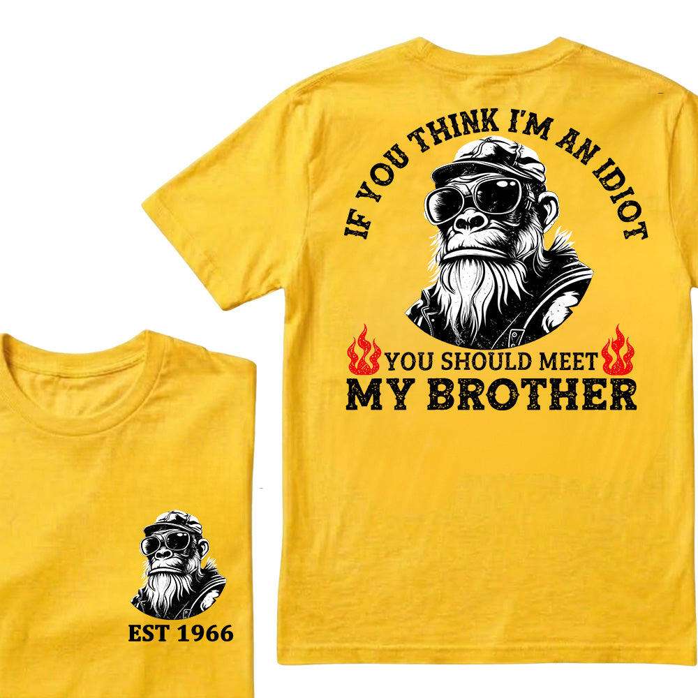 If You Think I'm An Idiot, You Should Meet My Brother Custom Est.Year T-Shirt