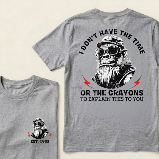 I Don't Have The Time Or The Crayons To Explain This To You Custom Est.Year T-Shirt
