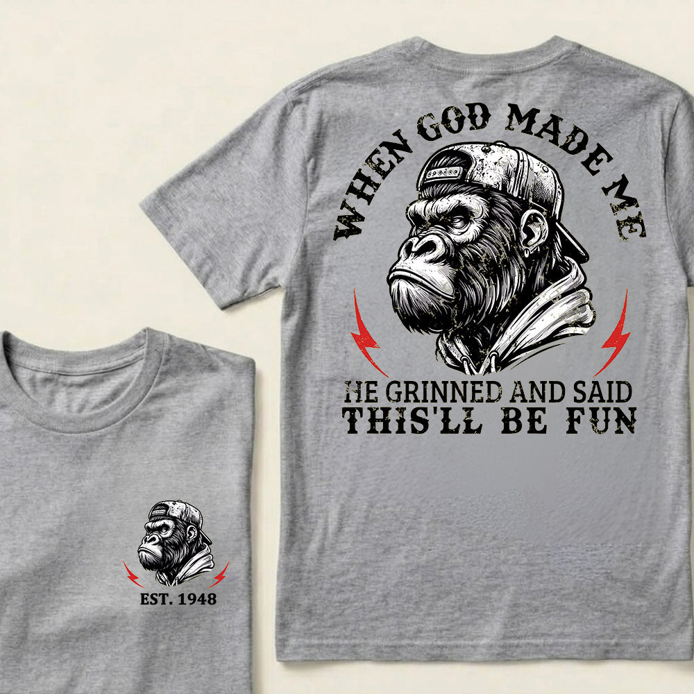 When God Made Me He Grinned And Said This'll Be Fun Custom Est.Year T-Shirt