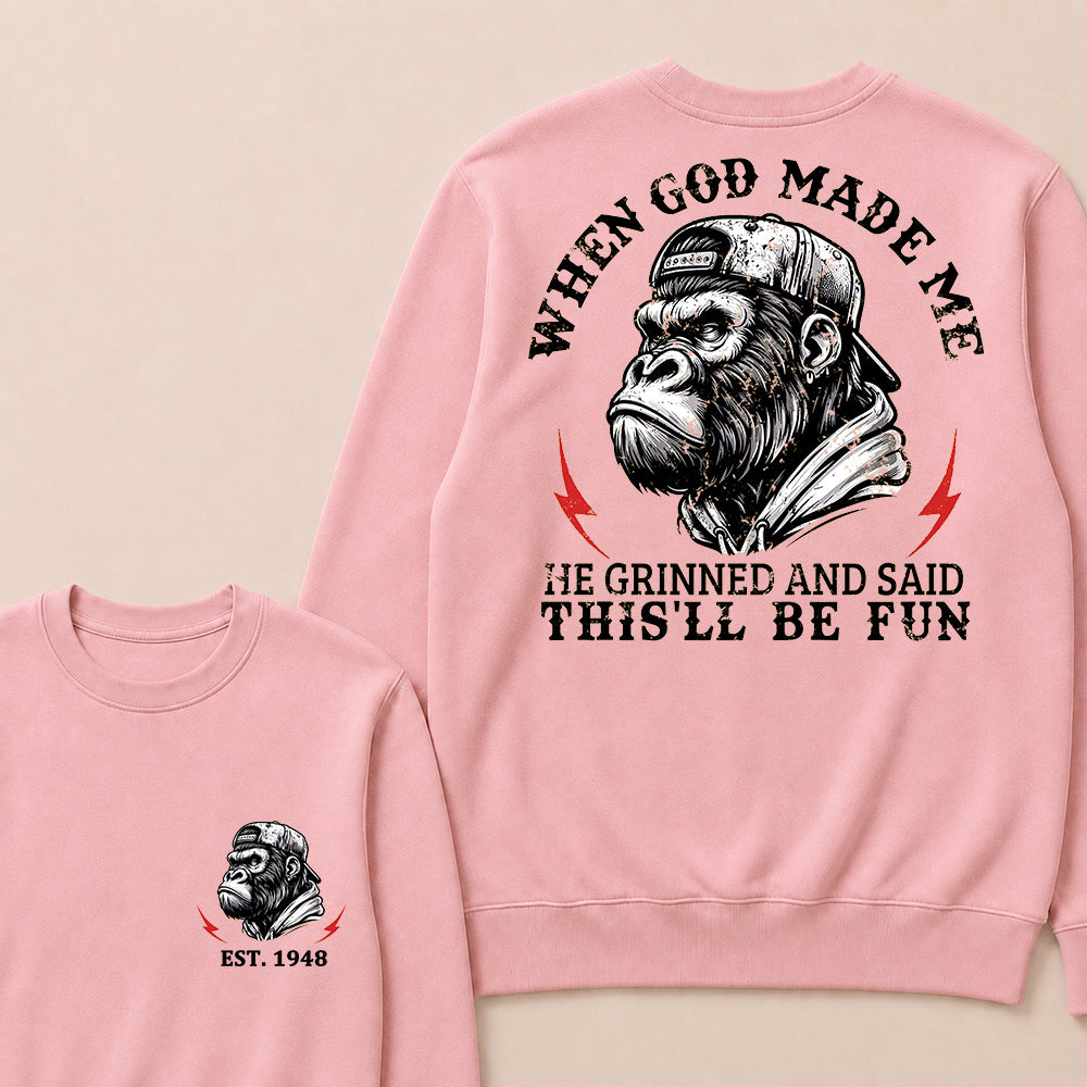 When God Made Me He Grinned And Said This'll Be Fun Custom Est.Year Crewneck
