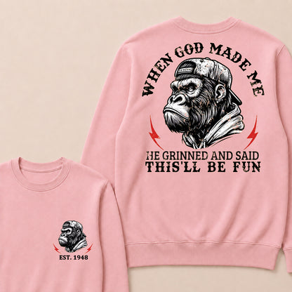 When God Made Me He Grinned And Said This'll Be Fun Custom Est.Year Crewneck