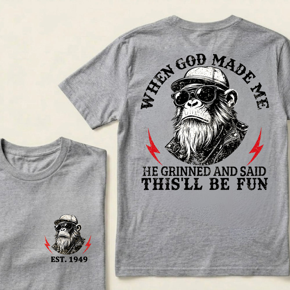When God Made Me He Grinned And Said This'll Be Fun Custom Est.Year T-Shirt