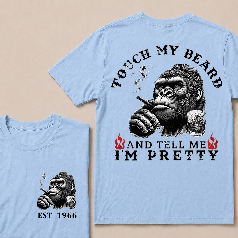Touch My Beard And Tell Me I'm Pretty T-Shirt