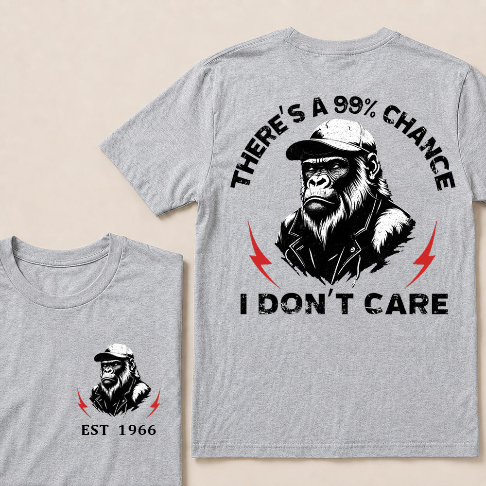 There's A 99% Chance I Don't Care T-Shirt