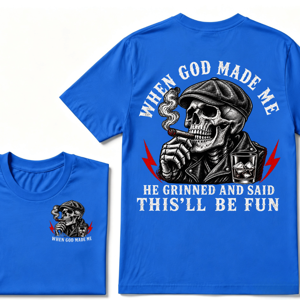 When God Made Me He Grinned And Said "This‘ll Be Fun" Cool T-shirt