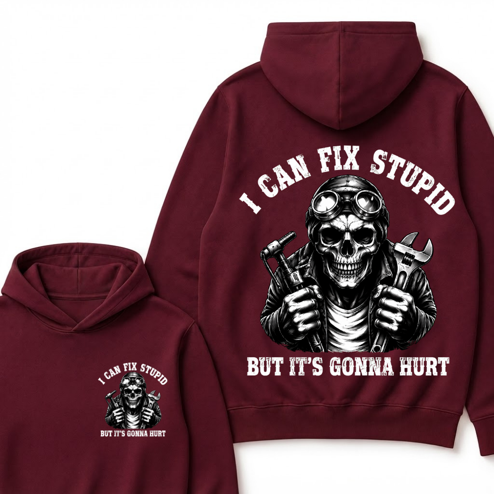 I Can Fix Stupid But It's Gonna Hurt Hoodie