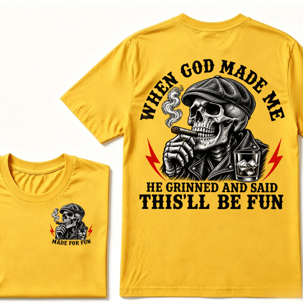 When God Made Me He Grinned And Said "This‘ll Be Fun" Cool T-shirt
