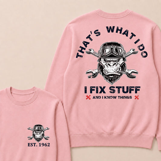 That's What I Do I Fix Stuff And I Know Things Custom Est.Year Crewneck