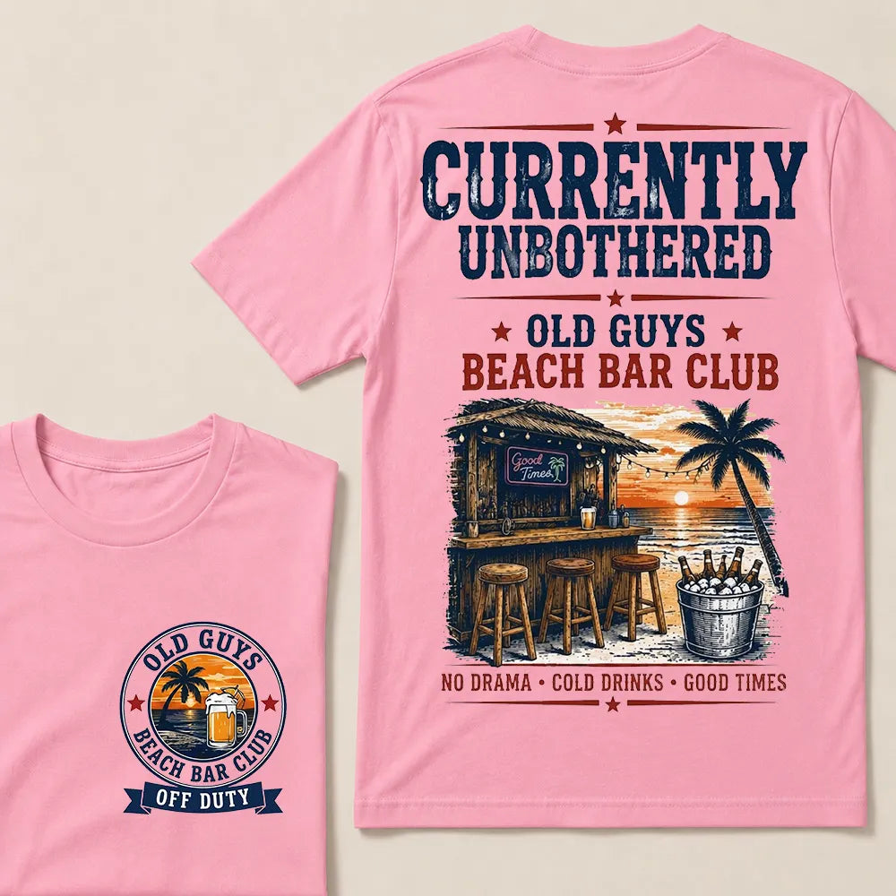 "Old Guys Beach Bar Club" – Currently Unbothered, Off Duty, Cold Drinks Only Tee