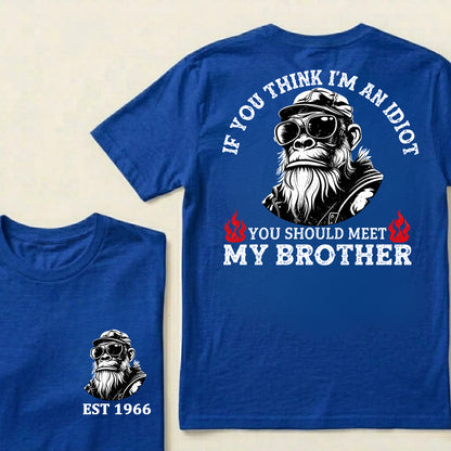 If You Think I'm An Idiot, You Should Meet My Brother Custom Est.Year T-Shirt