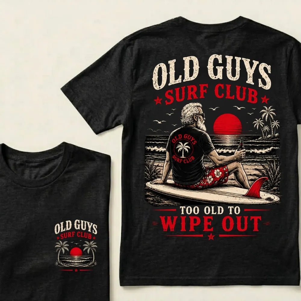 Old Guys Surf Club Too Old To Wipe Out Surfing Grandpa Palm Tree Sunset Graphic T-Shirt