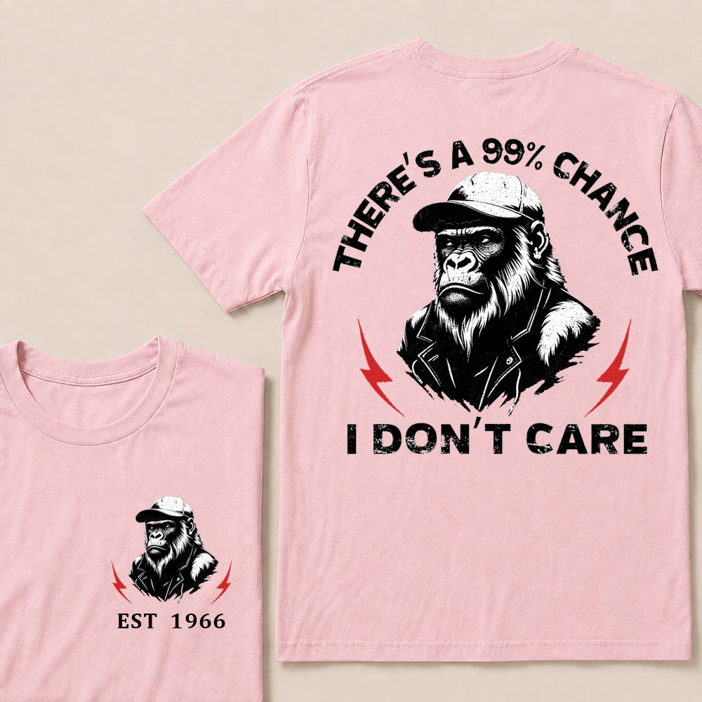 There's A 99% Chance I Don't Care T-Shirt