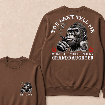 You Can't Tell Me What To Do You Are Not My Granddaughter Custom Est.Year Crewneck