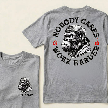 Nobody Cares Work Harder Custom Est.Year T-Shirt