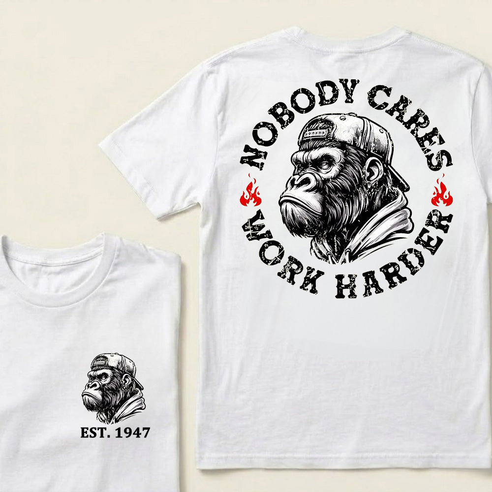 Nobody Cares Work Harder Custom Est.Year T-Shirt