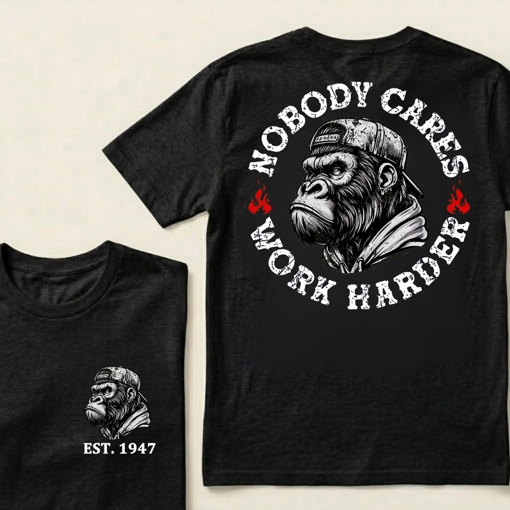 Nobody Cares Work Harder Custom Est.Year T-Shirt