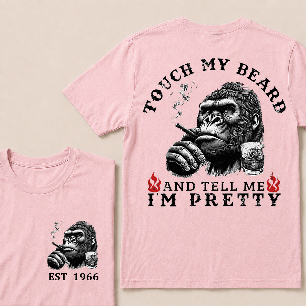 Touch My Beard And Tell Me I'm Pretty T-Shirt