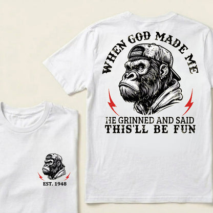 When God Made Me He Grinned And Said This'll Be Fun Custom Est.Year T-Shirt