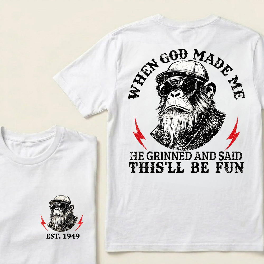 When God Made Me He Grinned And Said This'll Be Fun Custom Est.Year T-Shirt