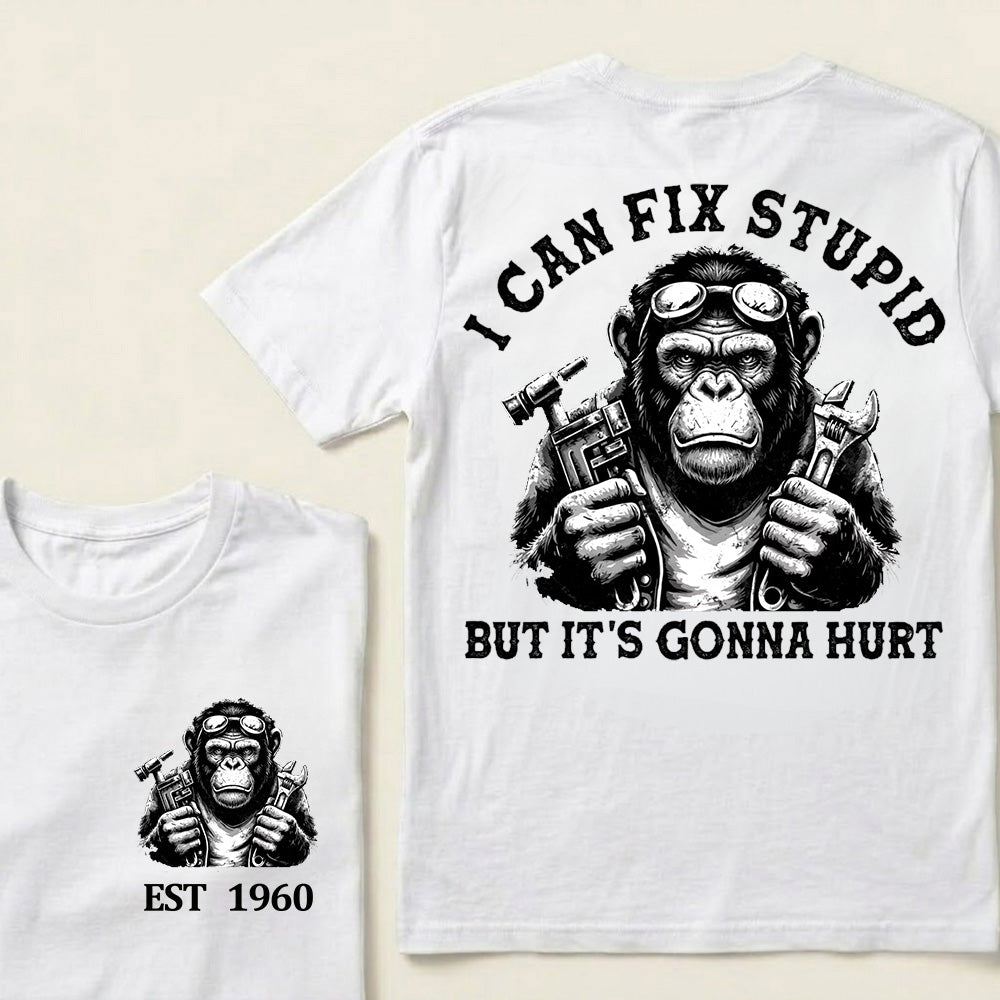 I Can Fix Stupid But It's Gonna Hurt Custom Est.Year T-Shirt