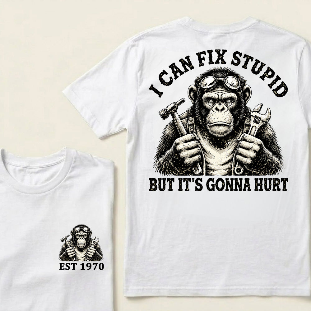 I Can Fix Stupid But It's Gonna Hurt Custom Est.Year T-Shirt