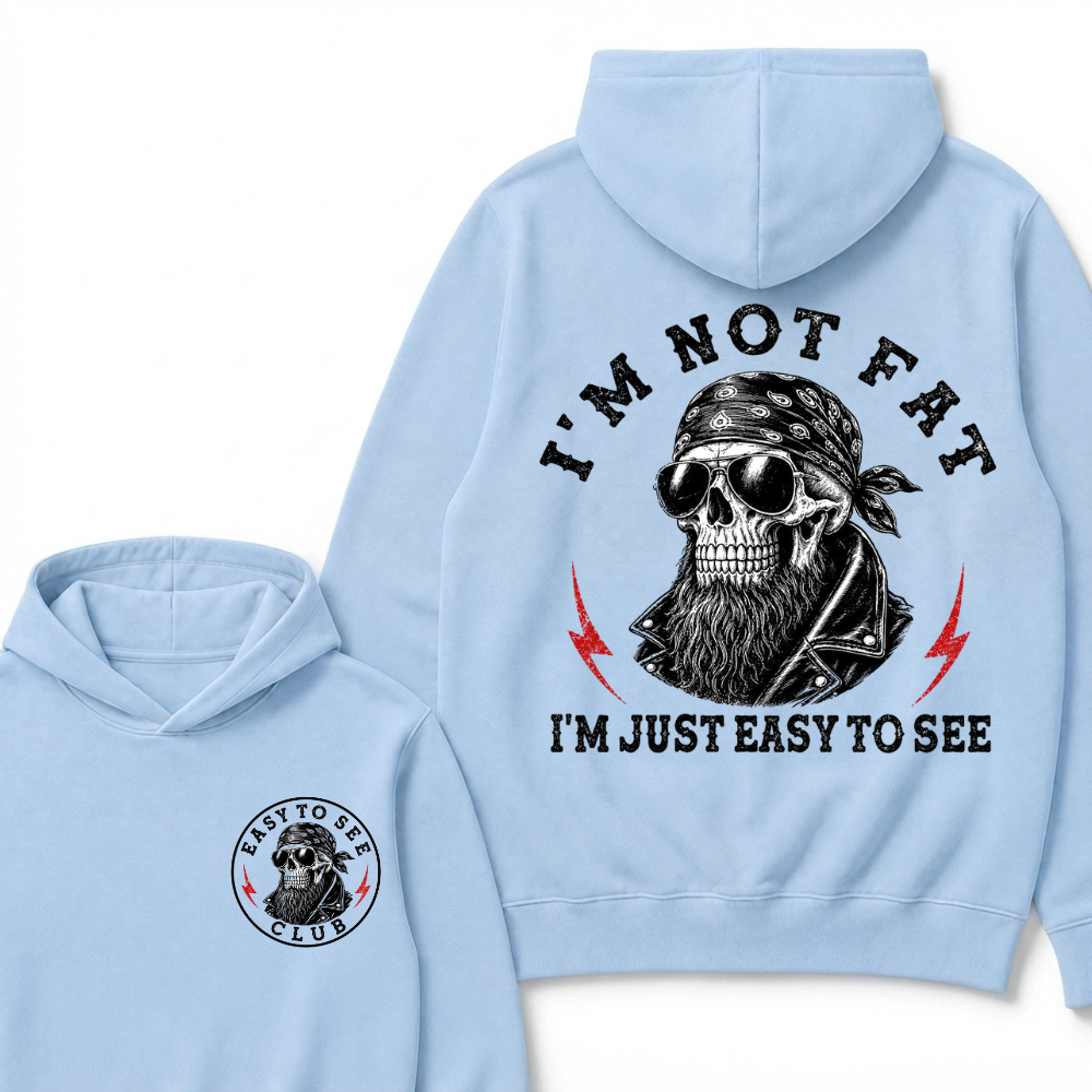 I'm Not Fat I'm Just Easy To See Funny Hoodie