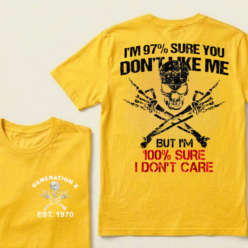 I'm 97% Sure You Don't Like Me There's A 99% Chance I Don't Care Custom EST.Year T-Shirts