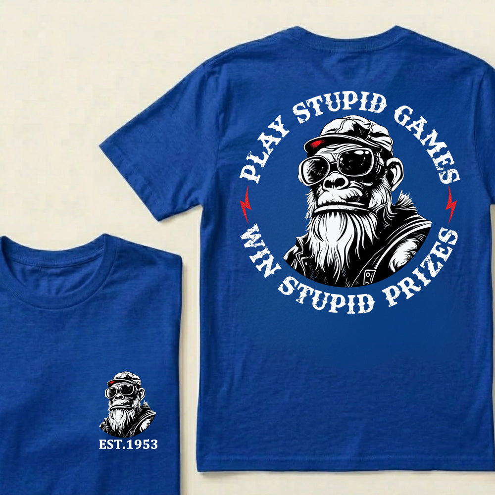 Play Stupid Games Win Stupid Prizes Custom Est.Year T-Shirt