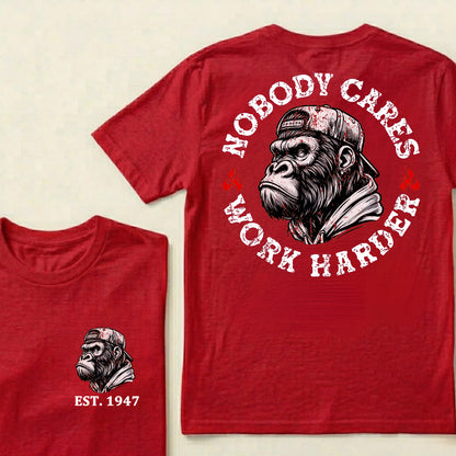 Nobody Cares Work Harder Custom Est.Year T-Shirt
