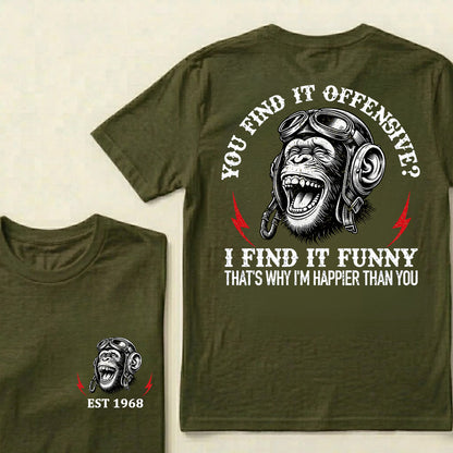 You Find It Offensive I Find It Funny That's Why I'm Happier Than You Custom Est.Year T-Shirt