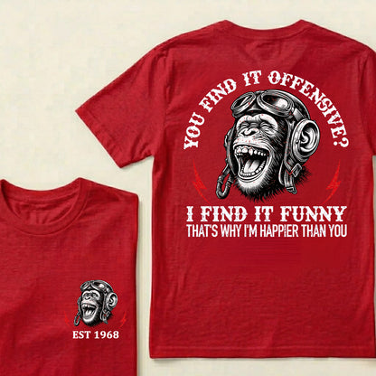 You Find It Offensive I Find It Funny That's Why I'm Happier Than You Custom Est.Year T-Shirt