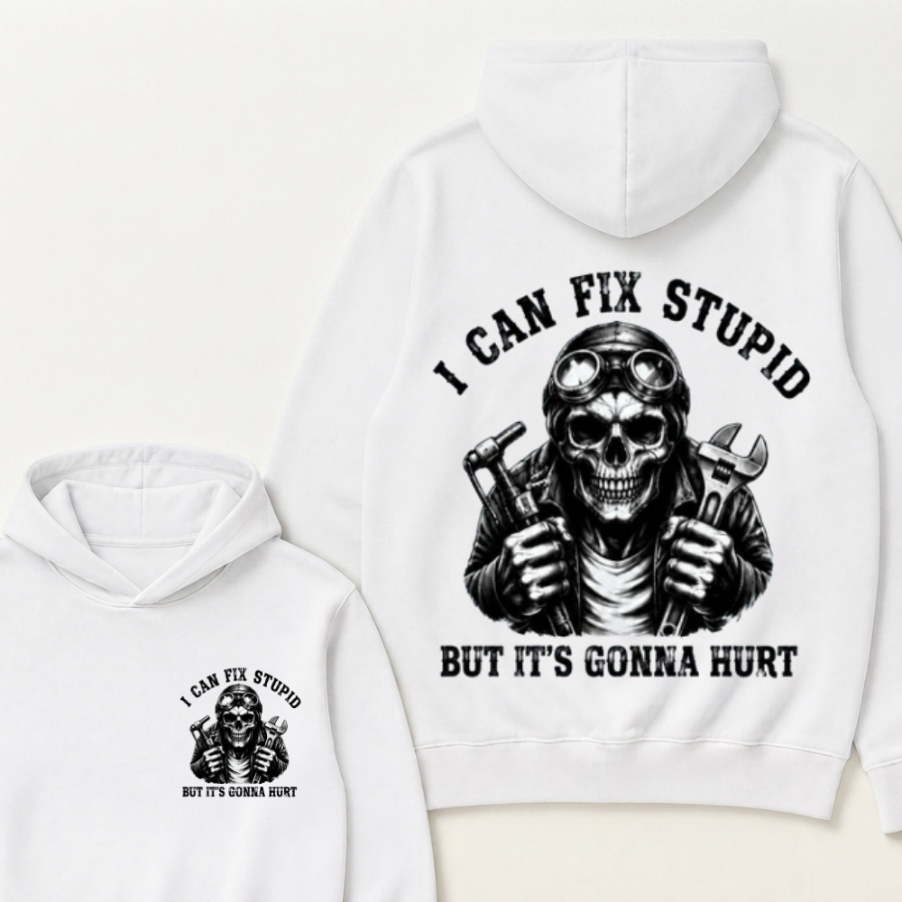 I Can Fix Stupid But It's Gonna Hurt Hoodie