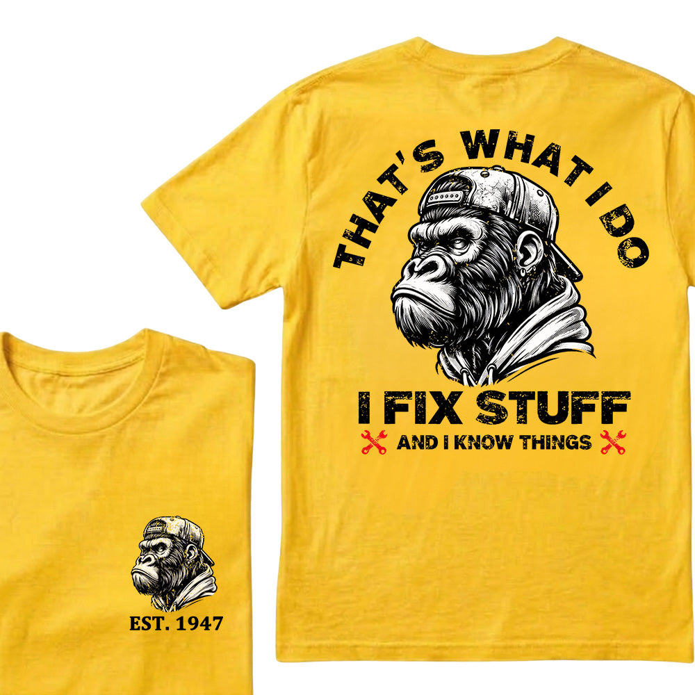 That's What I Do I Fix Stuff And I Know Things Custom Est.Year T-Shirt