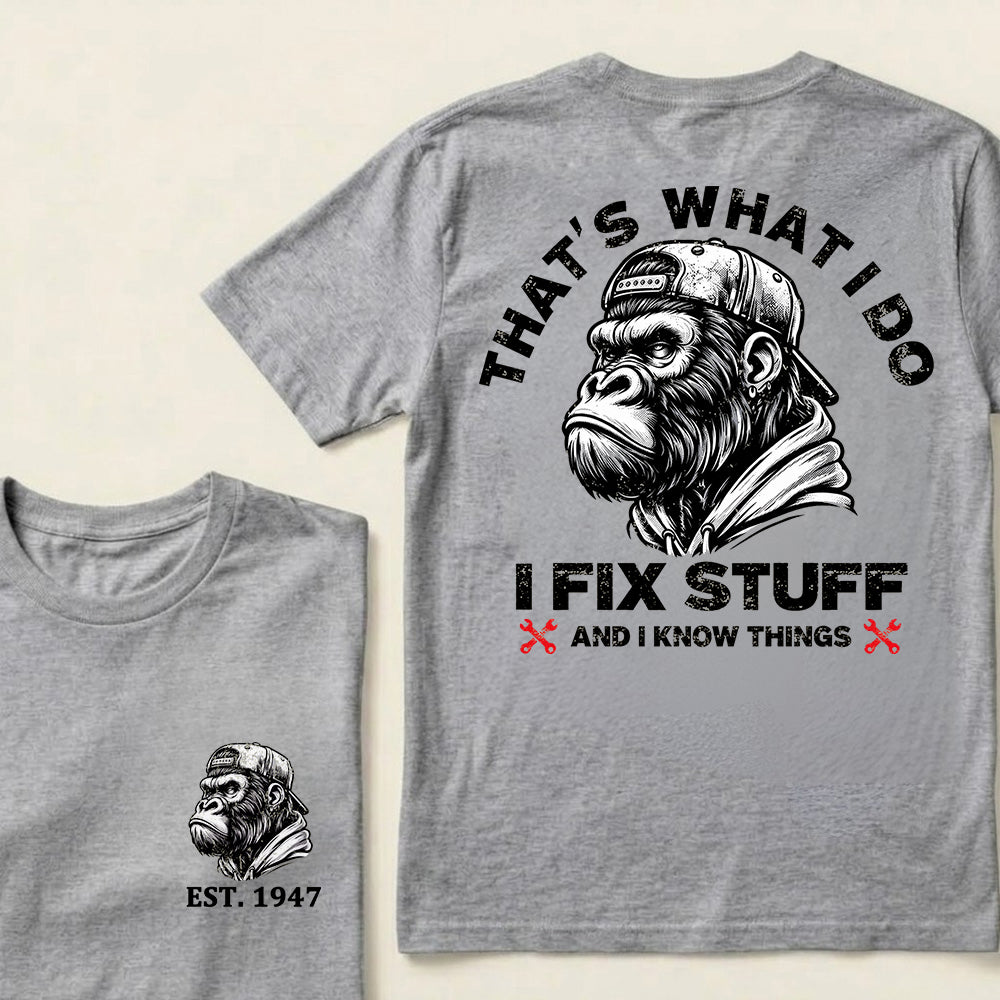 That's What I Do I Fix Stuff And I Know Things Custom Est.Year T-Shirt
