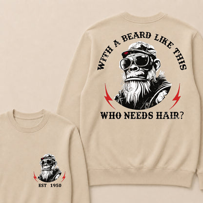 With A Beard Like This Who Needs Hair Custom Est.Year Crewneck