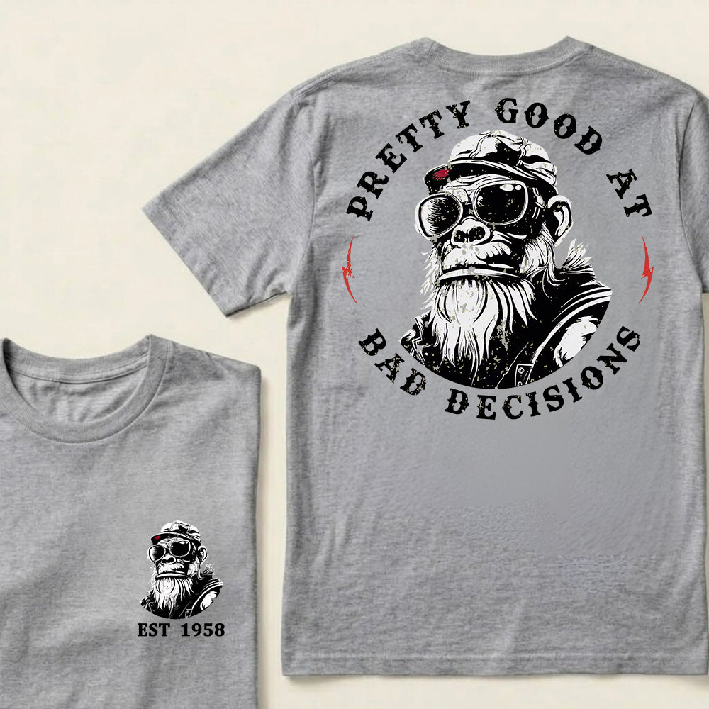 Pretty Good At Bad Decisions Custom Est.Year T-Shirt