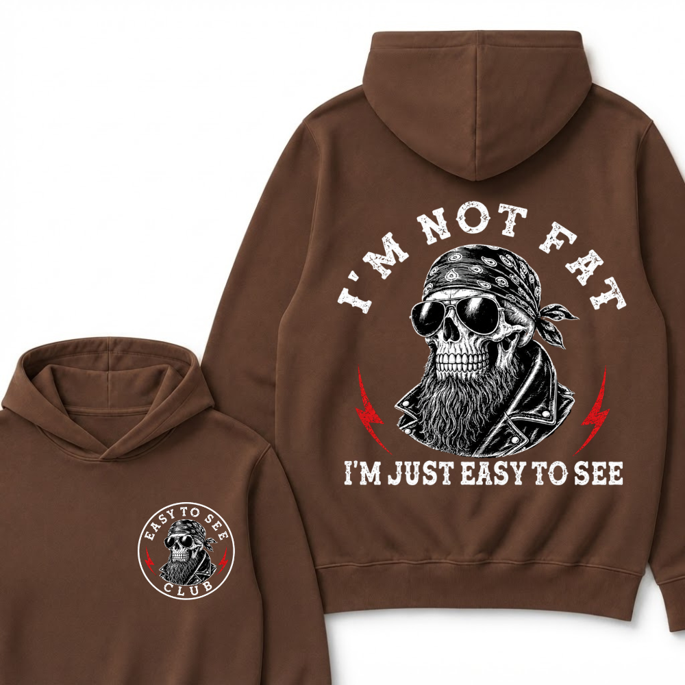 I'm Not Fat I'm Just Easy To See Funny Hoodie