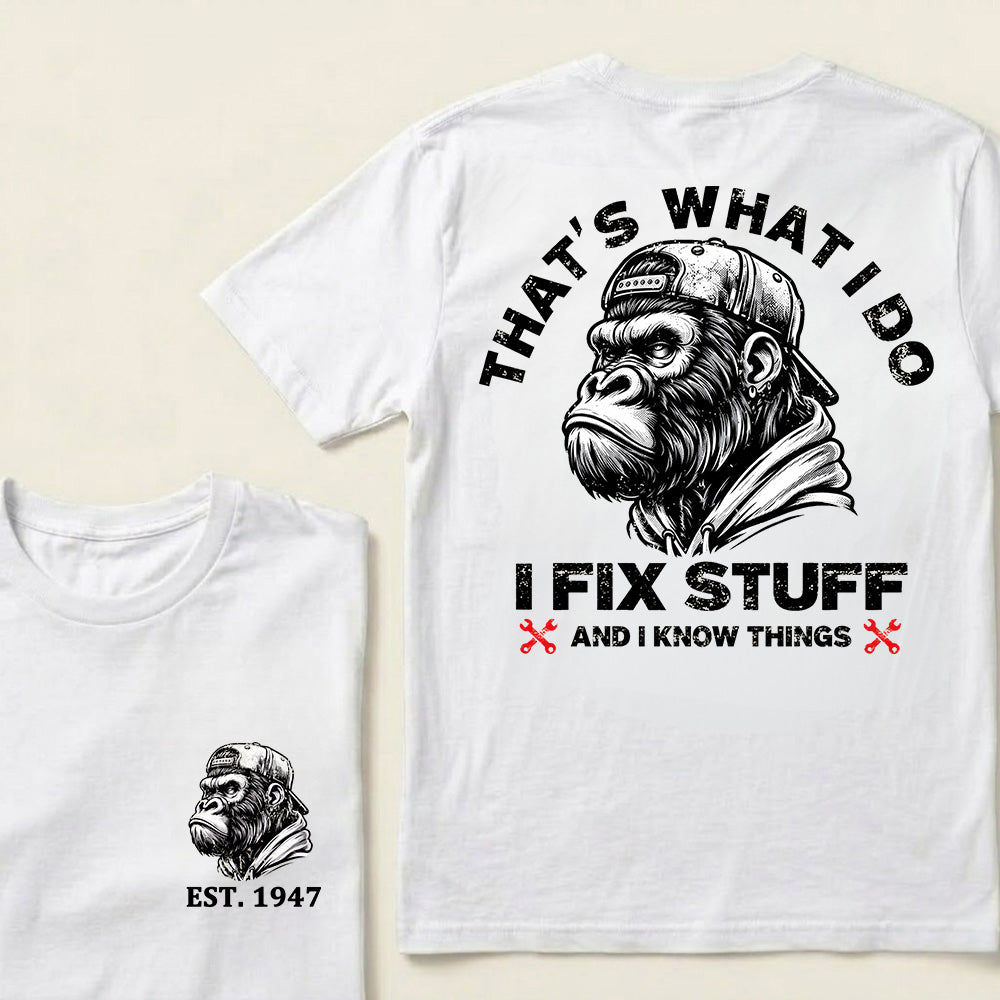 That's What I Do I Fix Stuff And I Know Things Custom Est.Year T-Shirt