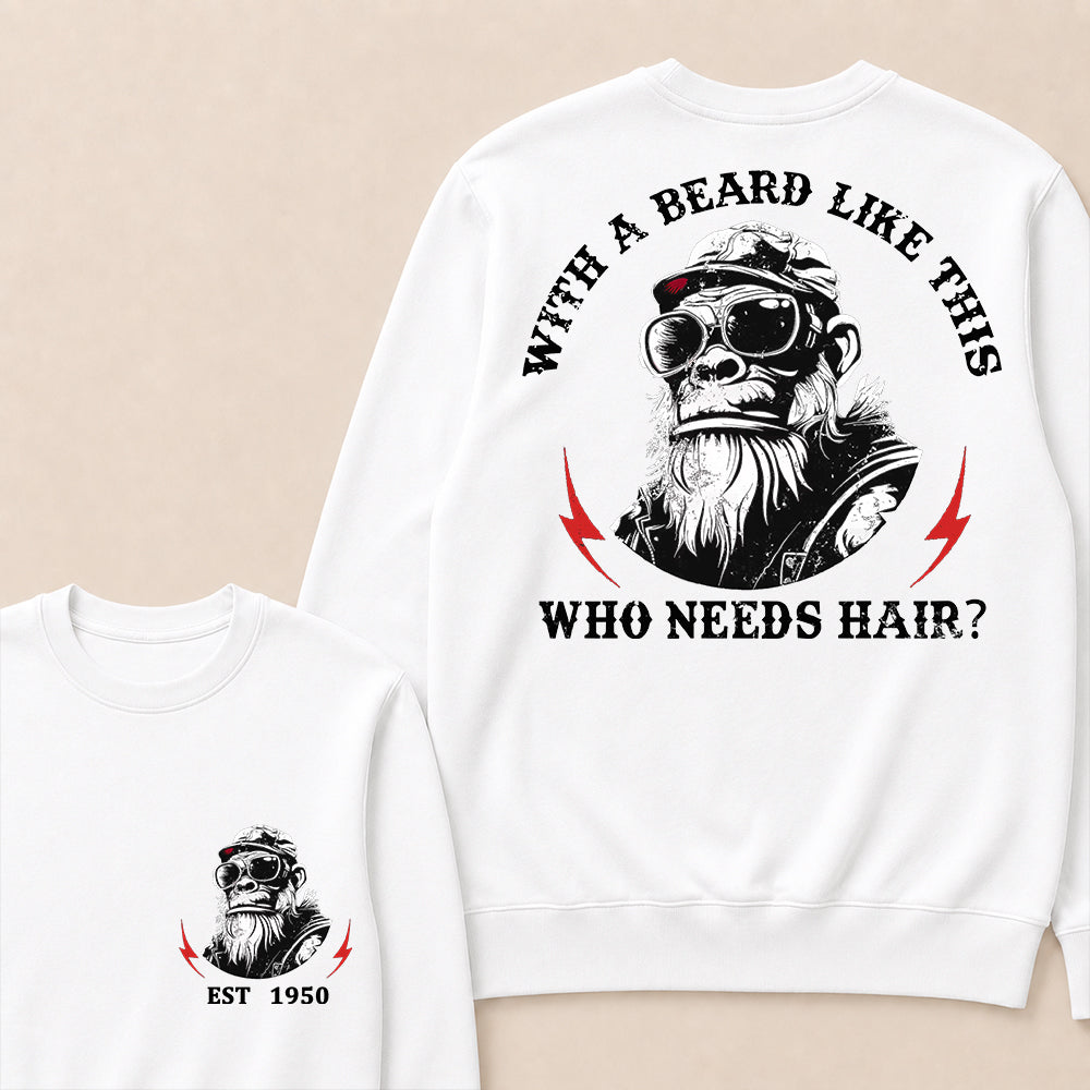 With A Beard Like This Who Needs Hair Custom Est.Year Crewneck