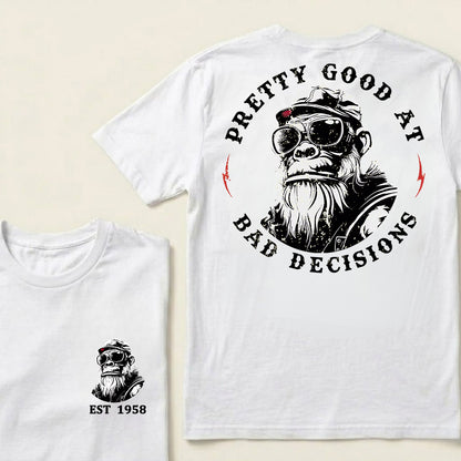 Pretty Good At Bad Decisions Custom Est.Year T-Shirt