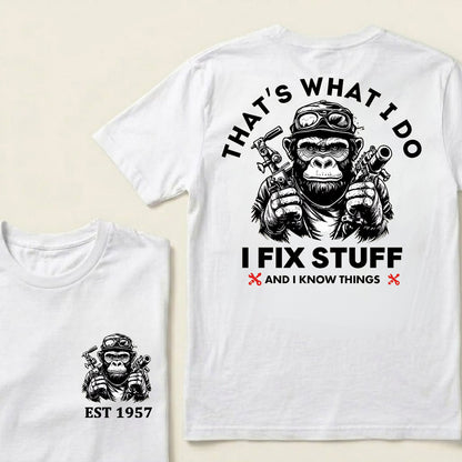 That's What I Do I Fix Stuff And I Know Things Custom Est.Year T-Shirt