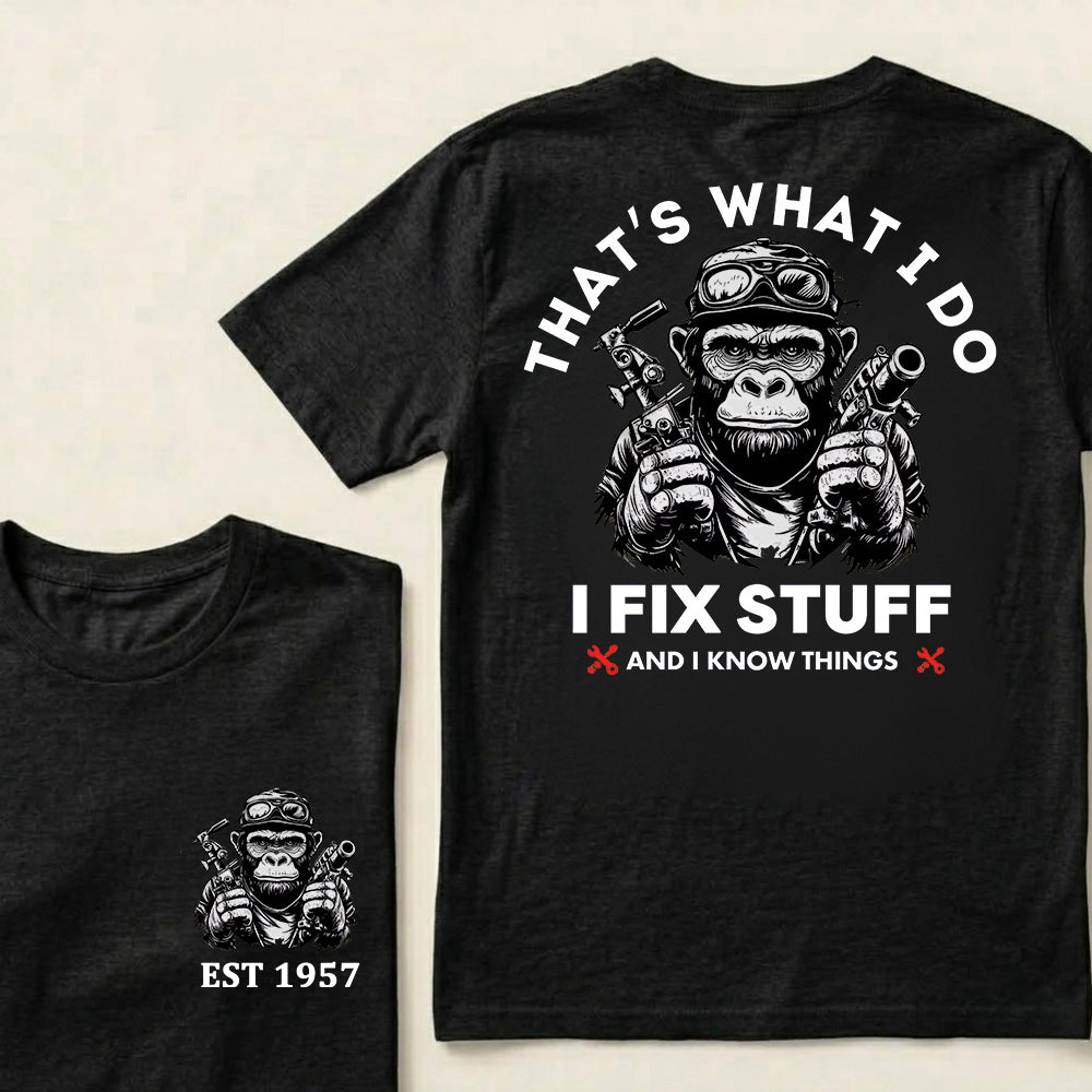 That's What I Do I Fix Stuff And I Know Things Custom Est.Year T-Shirt