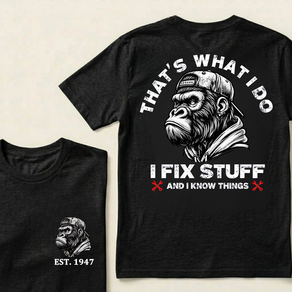 That's What I Do I Fix Stuff And I Know Things Custom Est.Year T-Shirt