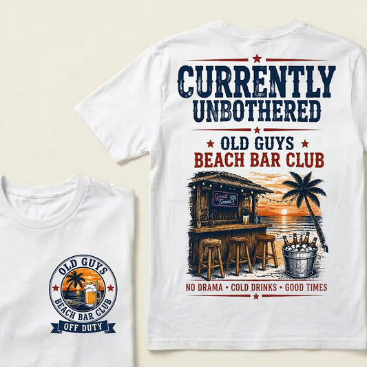 "Old Guys Beach Bar Club" – Currently Unbothered, Off Duty, Cold Drinks Only Tee