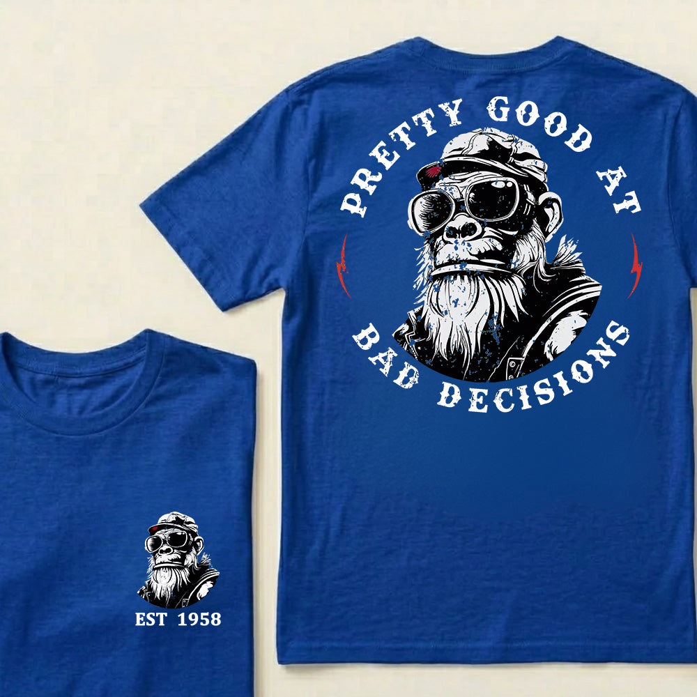 Pretty Good At Bad Decisions Custom Est.Year T-Shirt